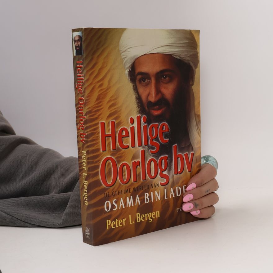 Peter Bergen Heilige Oorlog BV De geheime wereld van Osama Bin Laden