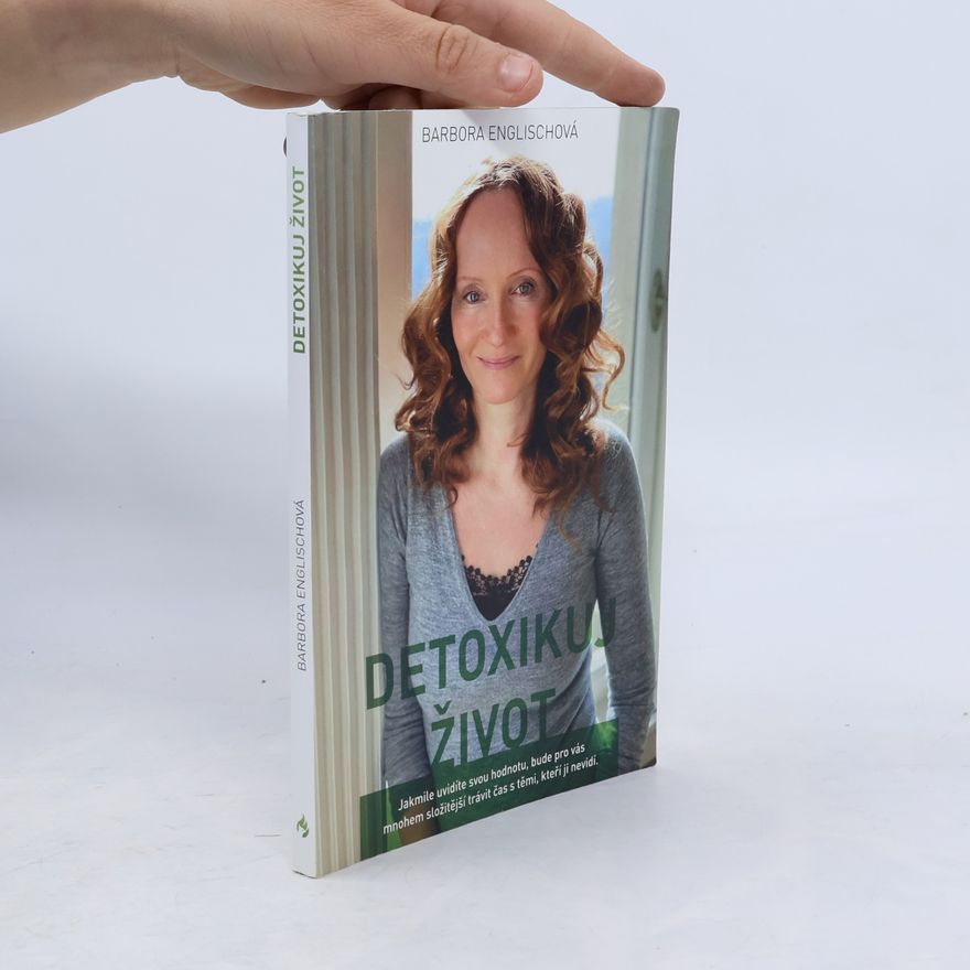 Barbora Englischová Detoxikuj život, aneb, Písmenka z blogu