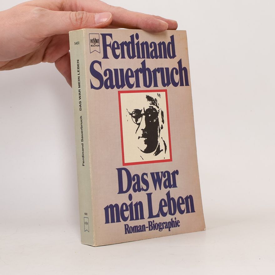 Ferdinand Sauerbruch Das war mein Leben