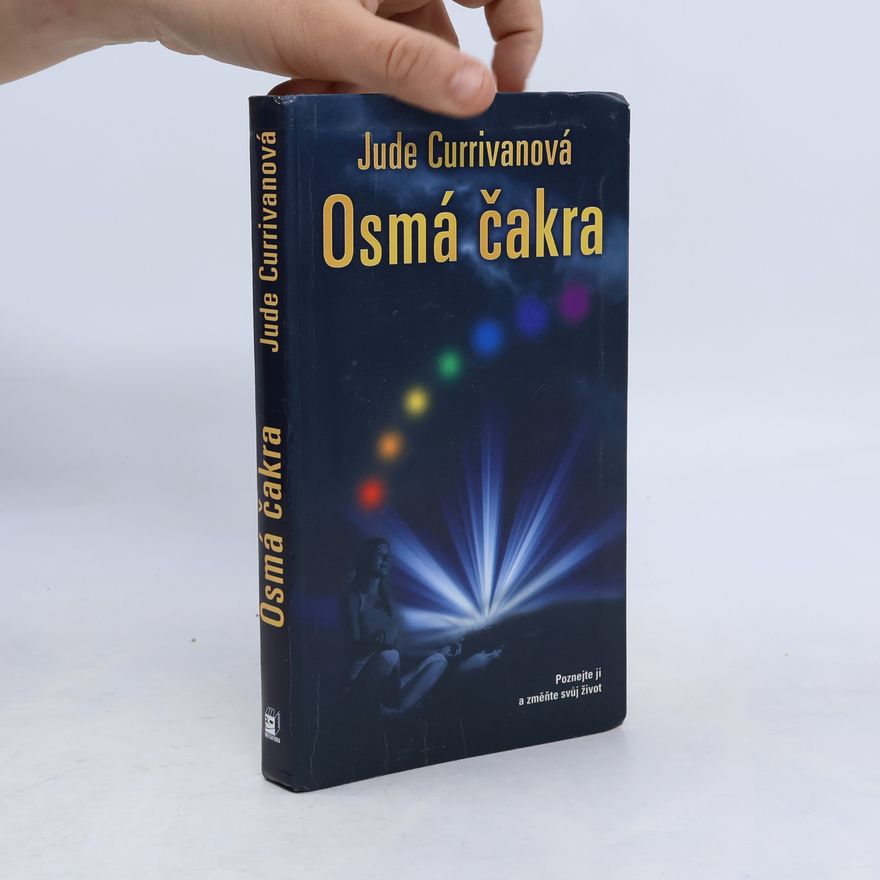 Jude Currivan Osmá čakra : poznejte ji a změňte svůj život