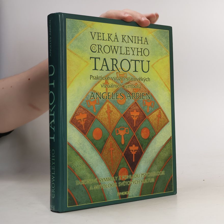 Aleister Crowley Velká kniha Crowleyho tarotu : praktické využití starověkých vizuálních symbolů