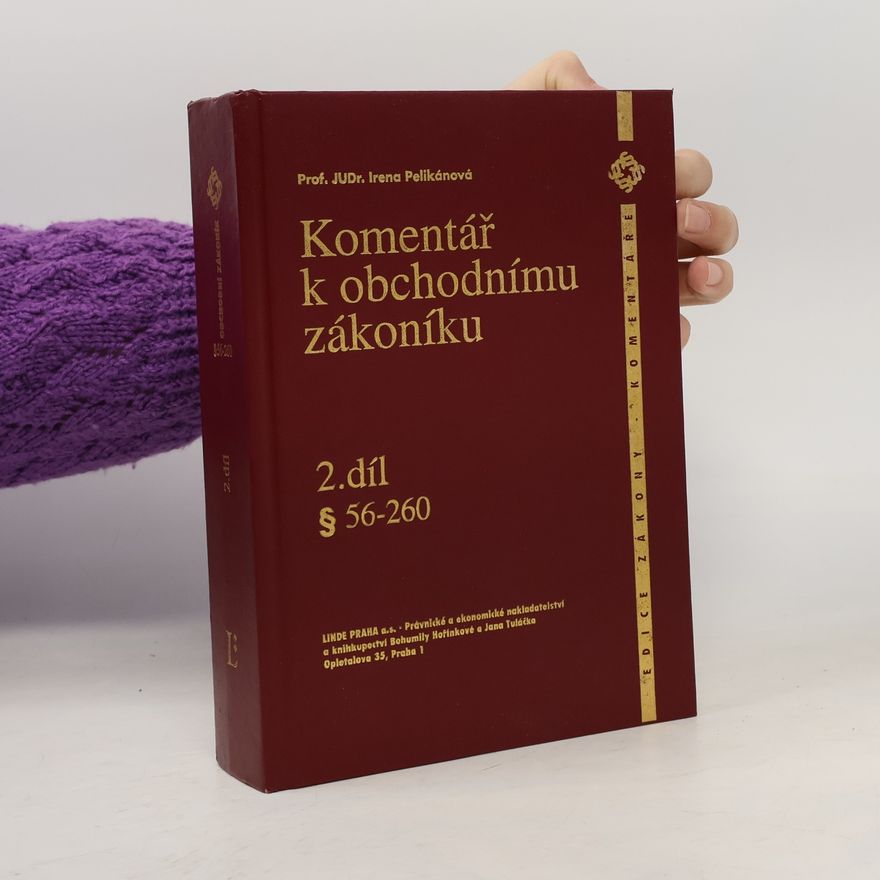 Irena Pelikánová Komentář k obchodnímu zákoníku. 2. díl, § 56-260