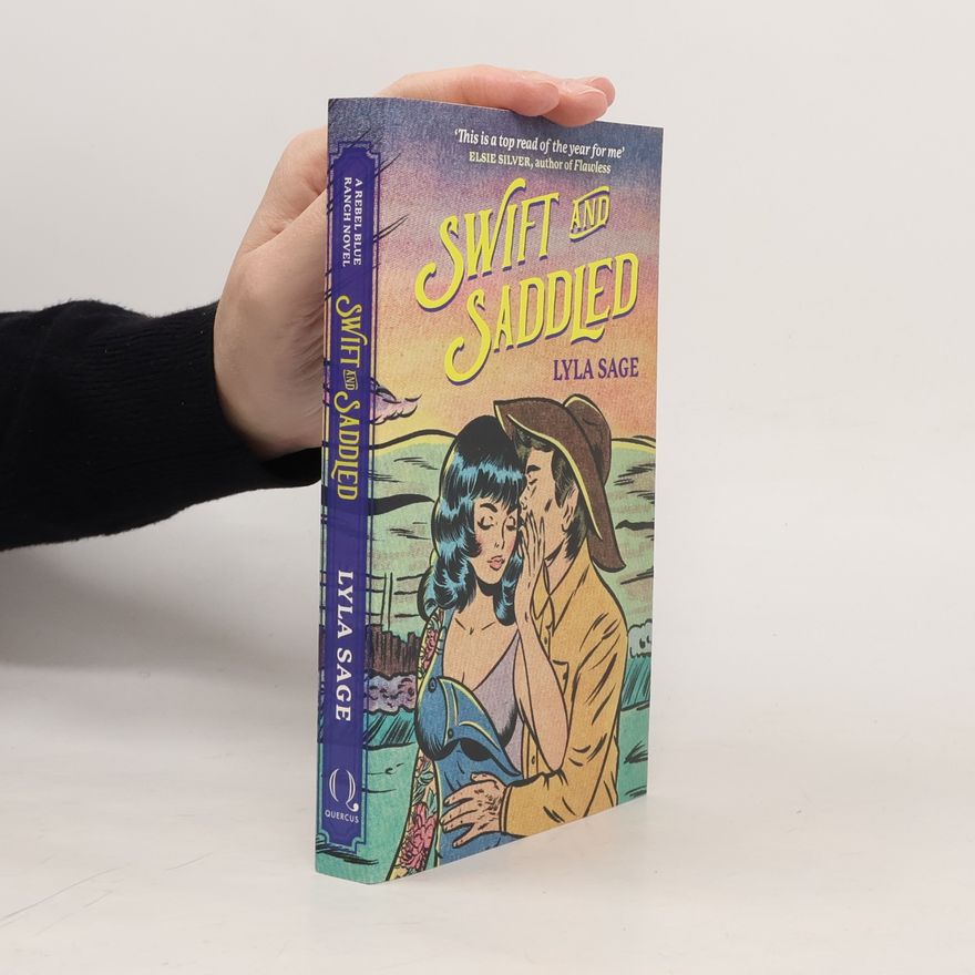 Lyla Sage Swift and Saddled: A sweet and steamy forced proximity romance from the author of TikTok sensation DONE AND DUSTED!