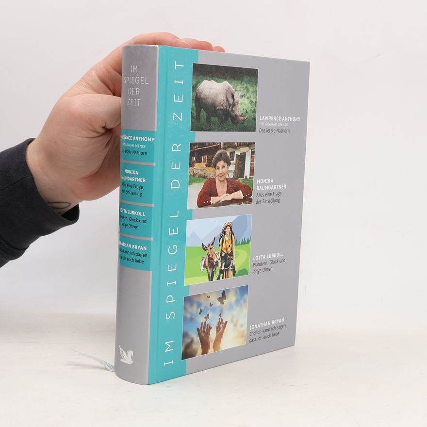 Various authors Das letzte Nashorn. Alles eine Frage der Einstellung. Wandern, Glück und lange Ohren. Endlich kann ich sagen, dass ich euch liebe