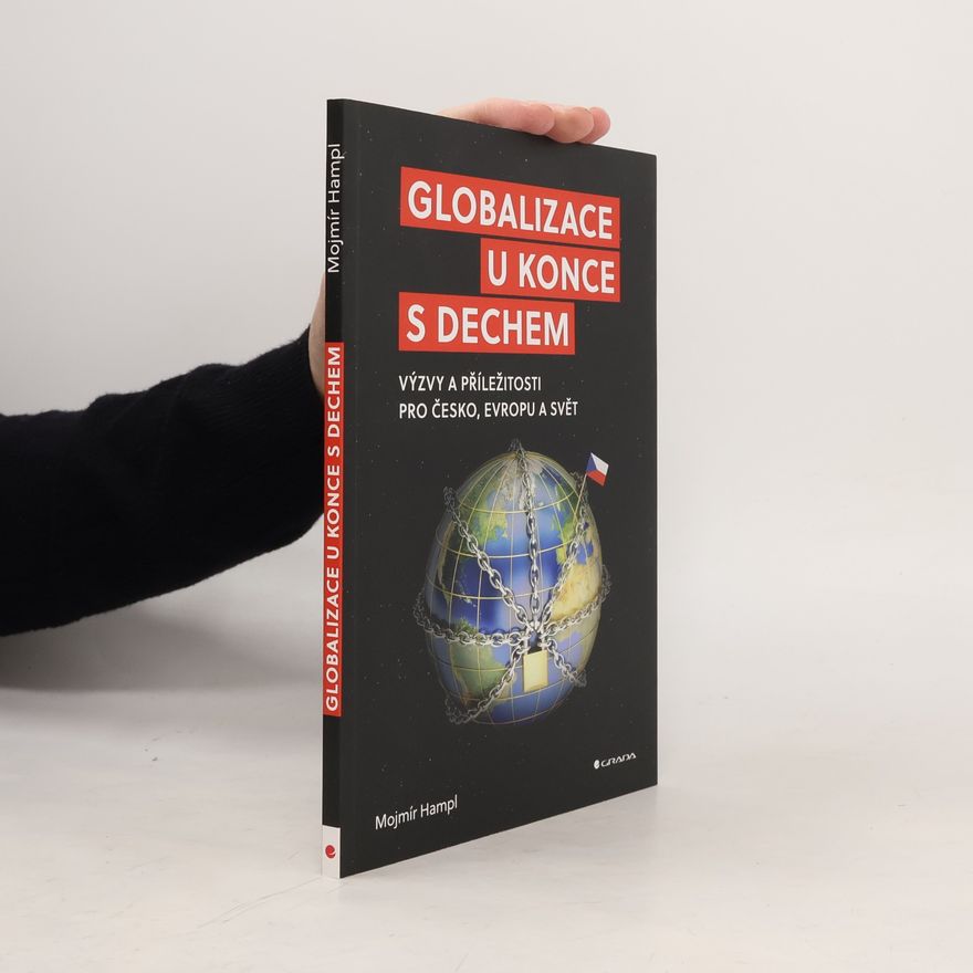 Mojmír Hampl Globalizace u konce s dechem : výzvy a příležitosti pro Česko, Evropu a svět