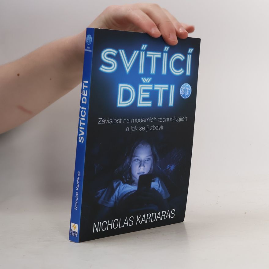 Nicholas Kardaras Svítící děti : závislost na moderních technologiích a jak se jí zbavit
