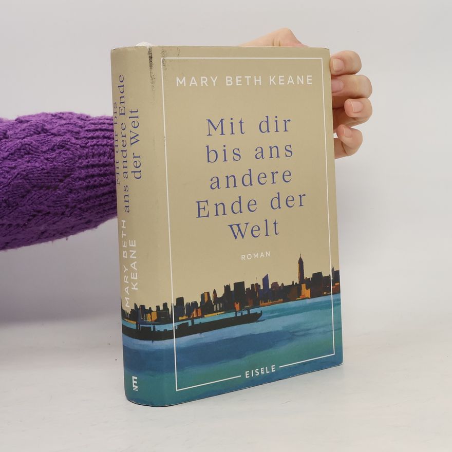 Mary Beth Keane Mit dir bis ans andere Ende der Welt