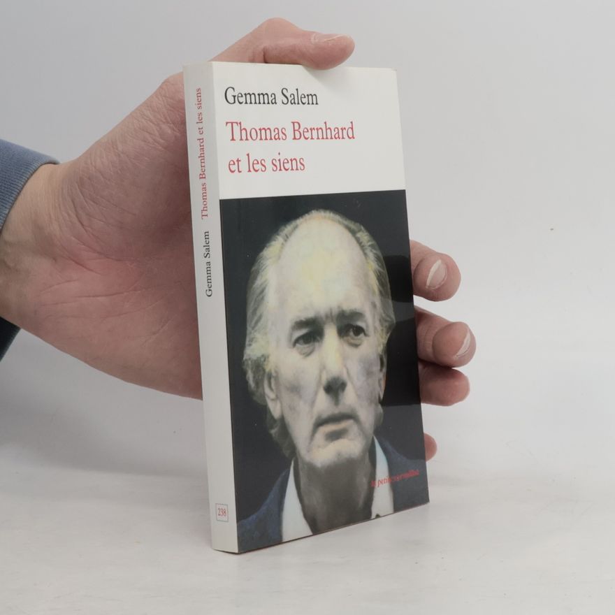 Gemma Salem Thomas Bernhard et les siens