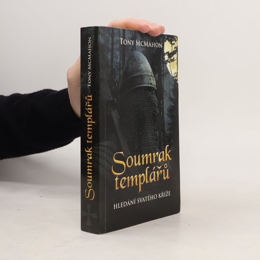 Tony McMahon Soumrak templářů. Hledání Svatého kříže