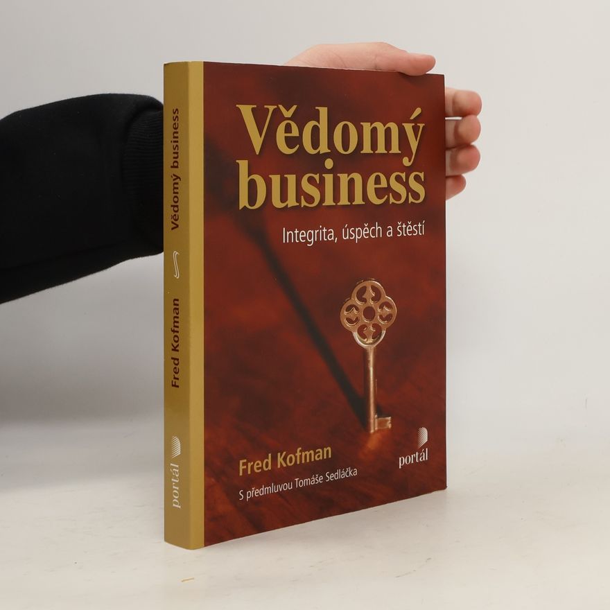 Fred Kofman Vědomý business: Integrita, úspěch a štěstí