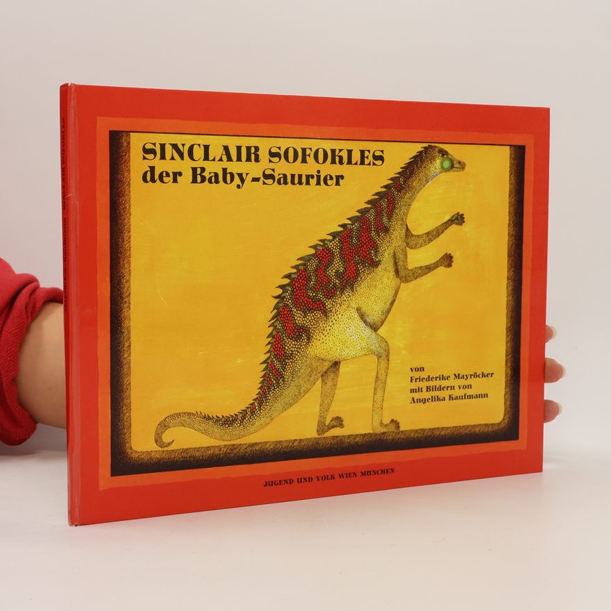 Friederike Mayröcker Sinclair Sofokles, der Baby-Saurier