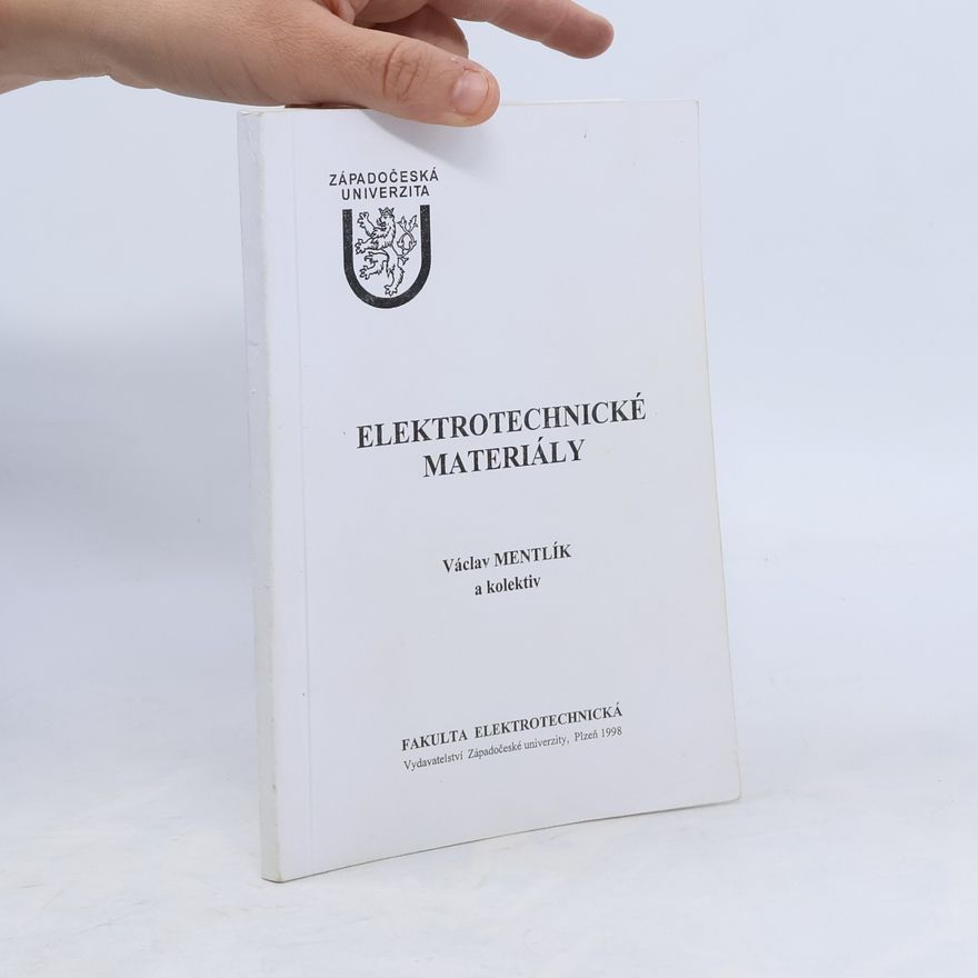 Václav Mentlík Fakulta Elektrotechnická: Elektrotechnické materiály
