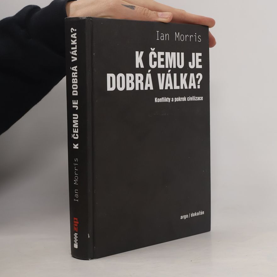 Ian Morris K čemu je dobrá válka?