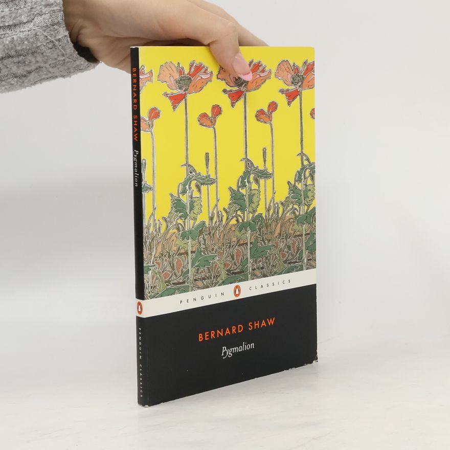 George Bernard Shaw Pygmalion : a romance in five acts