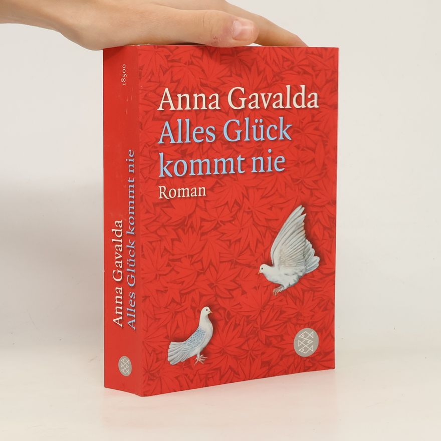 Anna Gavalda Alles Glück kommt nie