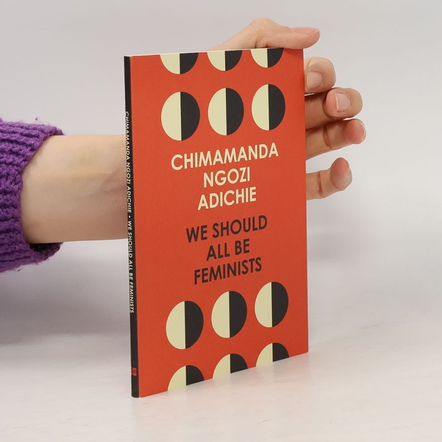 Chimamanda Ngozi Adichie We Should All Be Feminists