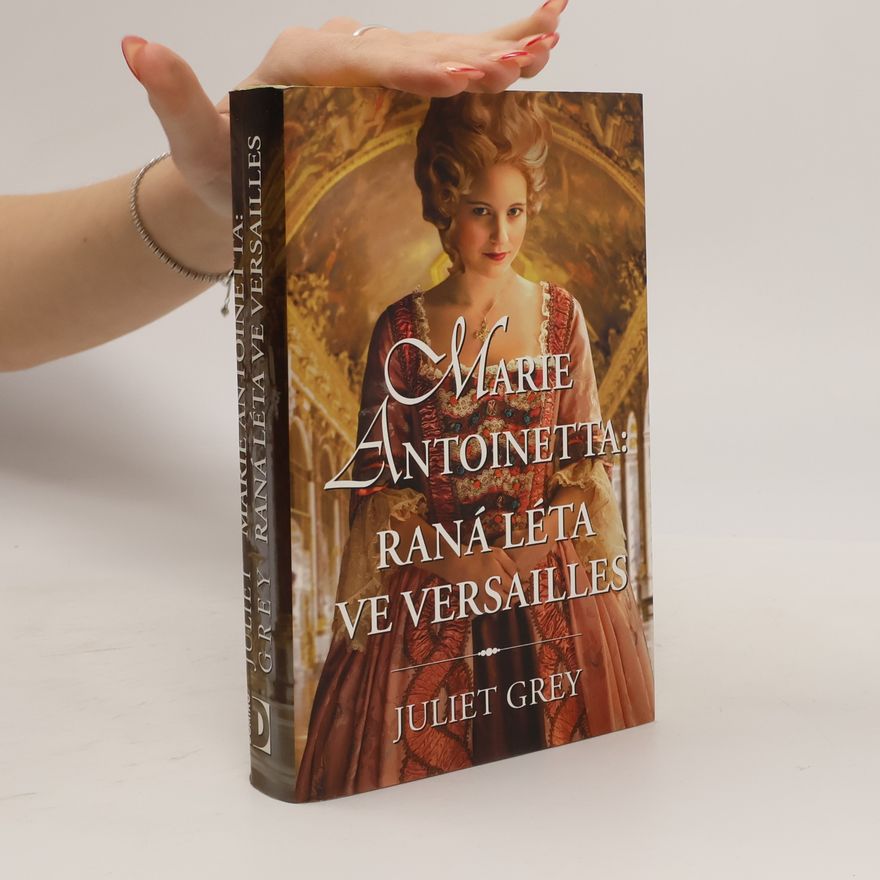 Juliet Grey Marie Antoinetta: Raná léta ve Versailles
