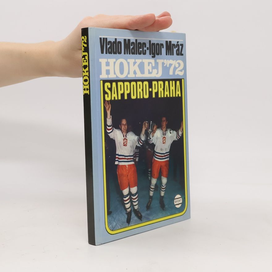 Vlado Malec Hokej '72. Sapporo - Praha