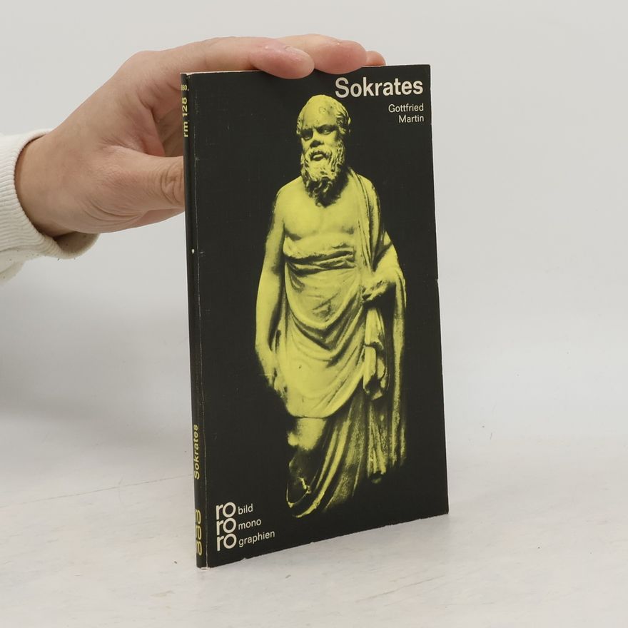Gottfried Martin Sokrates in Selbstzeugnissen und Bilddokumenten