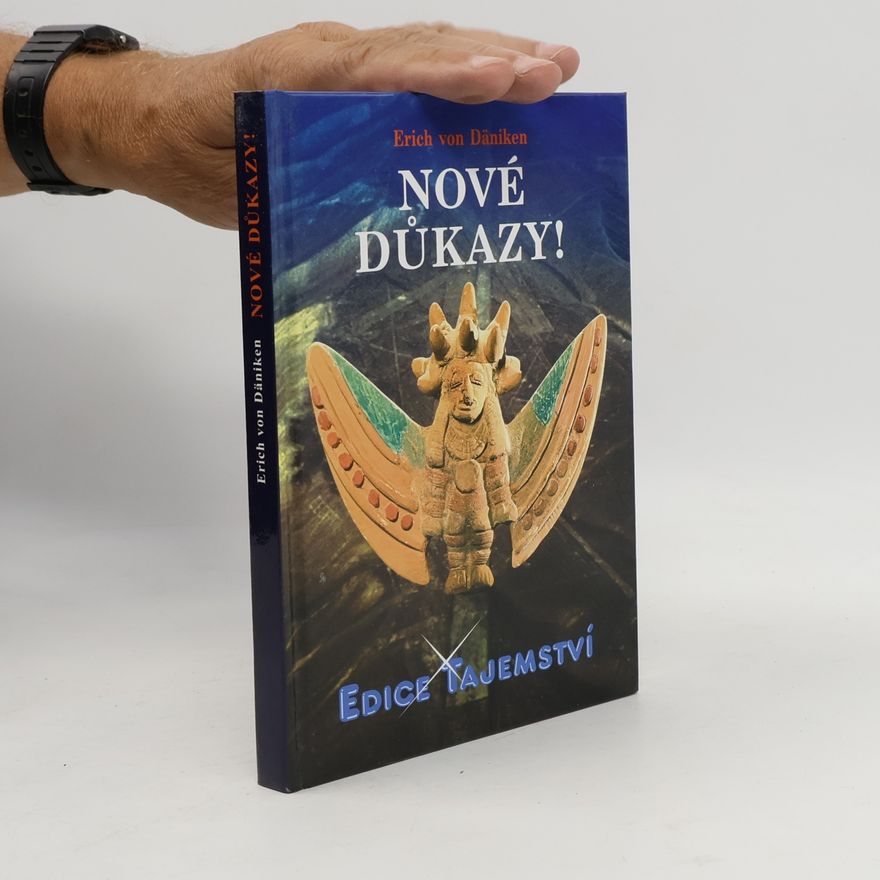 Erich von Däniken Nové důkazy! : o nejnemožnější knize světa, Henochových kouzelných zahradách a utajené kovové knihovně