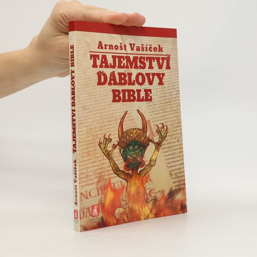 Arnošt Vašíček Tajemství Ďáblovy bible : nastaly poslední dny lidstva? : proroctví ukryté v nejpodivnější knize světa