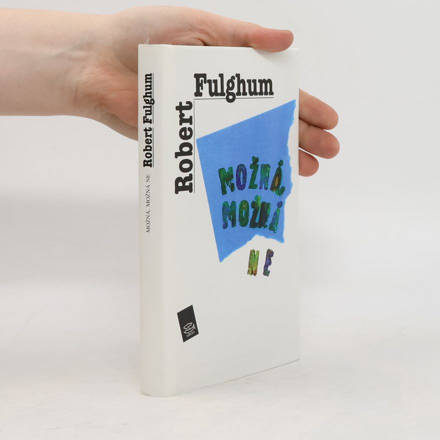 Robert Fulghum Možná, možná ne. Nápady z vnitřního světa