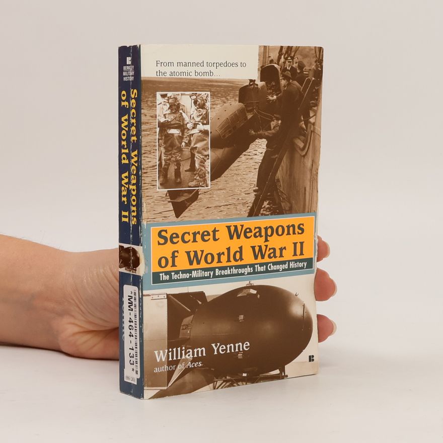 William Yenne Secret Weapons of World War II