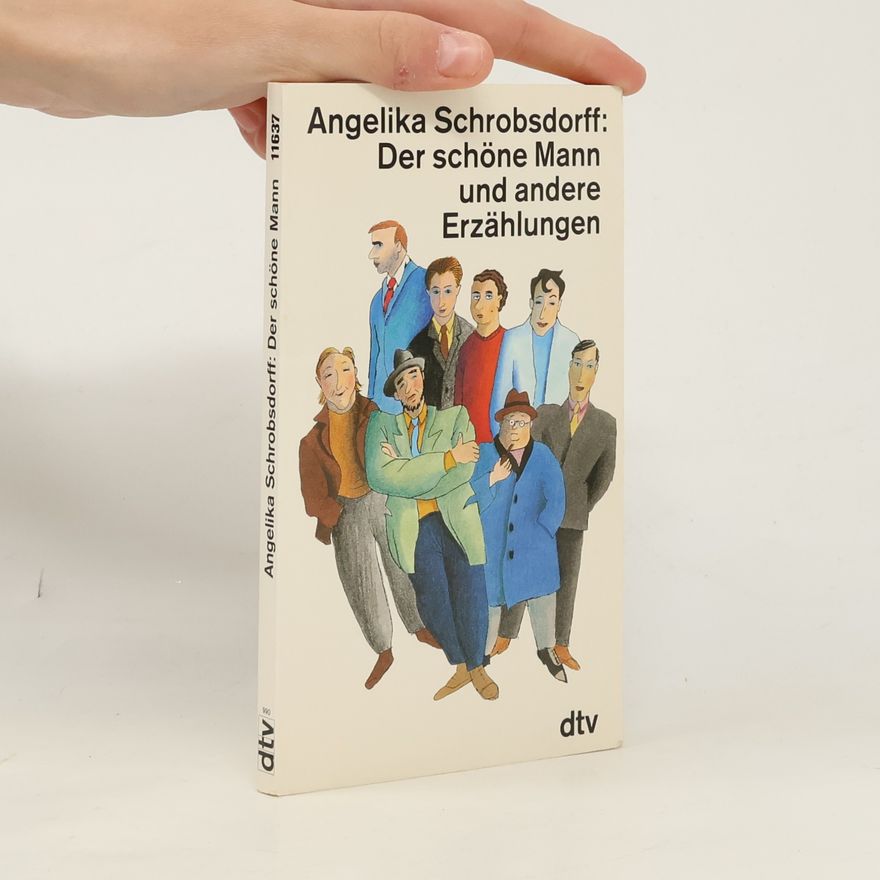 Angelika Schrobsdorff Der schöne Mann und andere Erzählungen