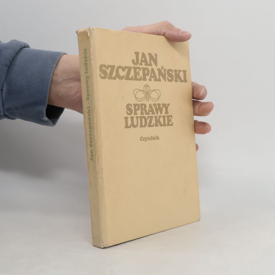 Jan Szczepański Sprawy Ludzkie