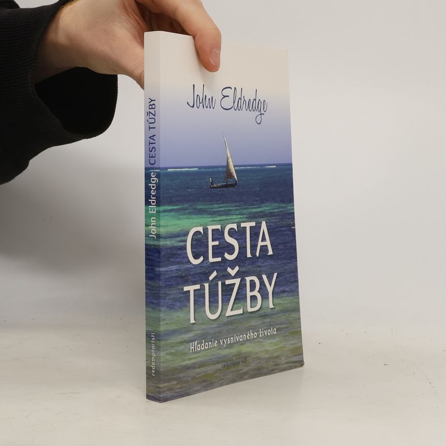 John Eldredge Cesta túžby