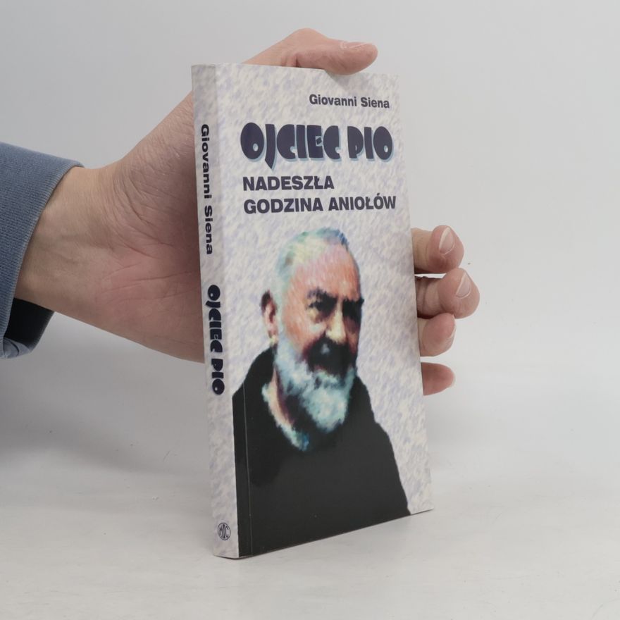 Giovanni Siena Ojciec Pio Nadeszła godzina aniołów