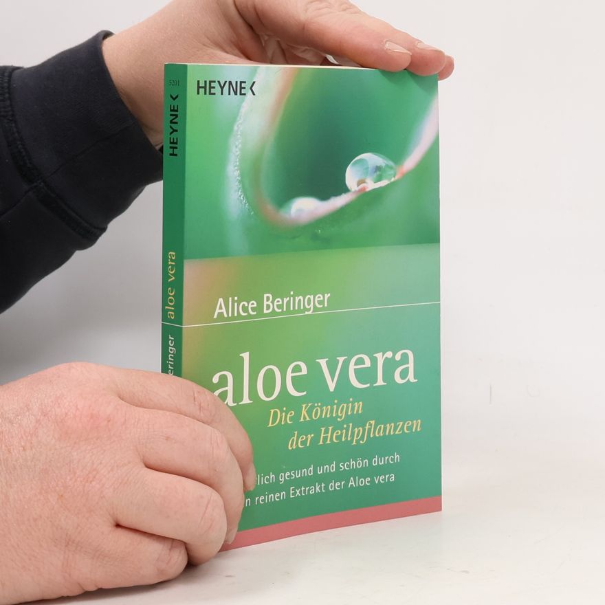 Alice Beringer Aloe vera - die Königin der Heilpflanzen