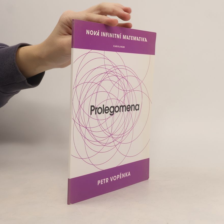 Petr Vopěnka Prolegomena k nové infinitní matematice
