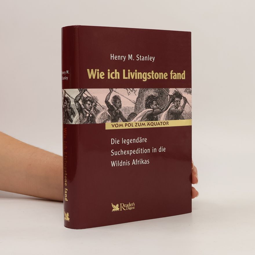 Henry Morton Stanley Wie ich Livingstone fand