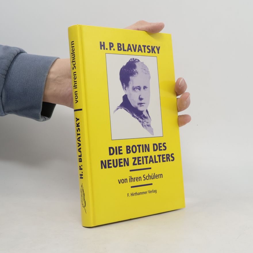 Helena Petrovna Blavatsky H. P. Blavatsky - Die Botin des neuen Zeitalters