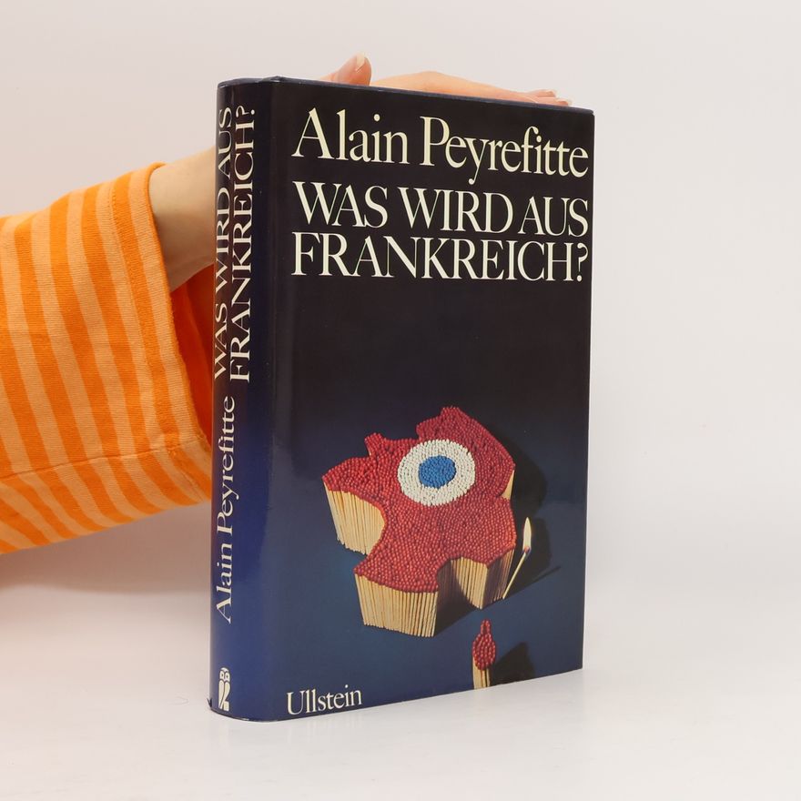 Alain Peyrefitte Was wird aus Frankreich?