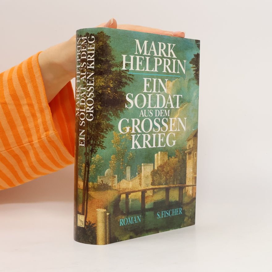 Mark Helprin Ein Soldat aus dem grossen Krieg