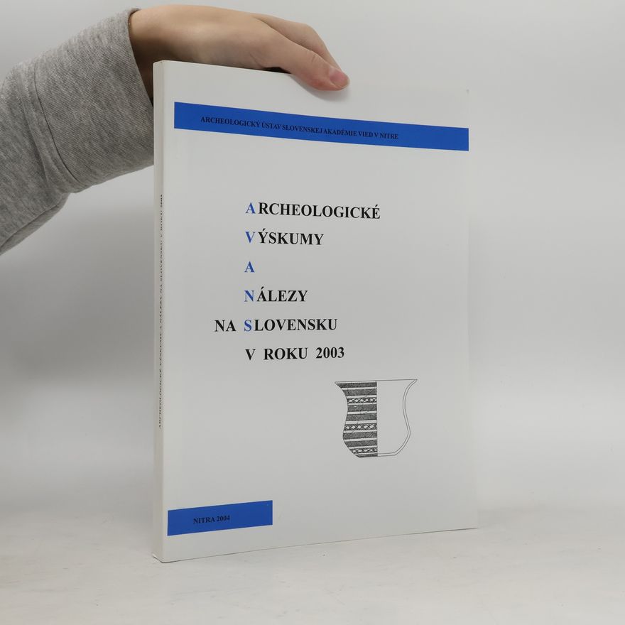 Lívia Stümpelová Archeologické výskumy a nálezy na Slovensku v Nitre 2003