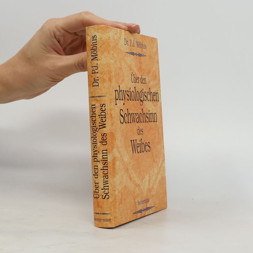 Paul J. Möbius Über den physiologischen Schwachsinn des Weibes
