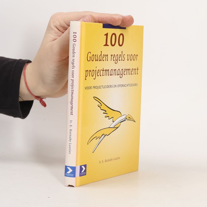 Emile Burnaby Lautier 100 Gouden regels voor projectmanagement / druk 1