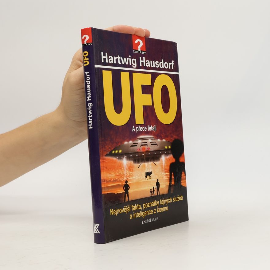 Hartwig Hausdorf UFO : a přece létají : nejnovější fakta, poznatky tajných služeb a inteligence z kosmu