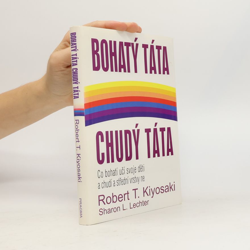 Robert Kiyosaki Bohatý táta, chudý táta