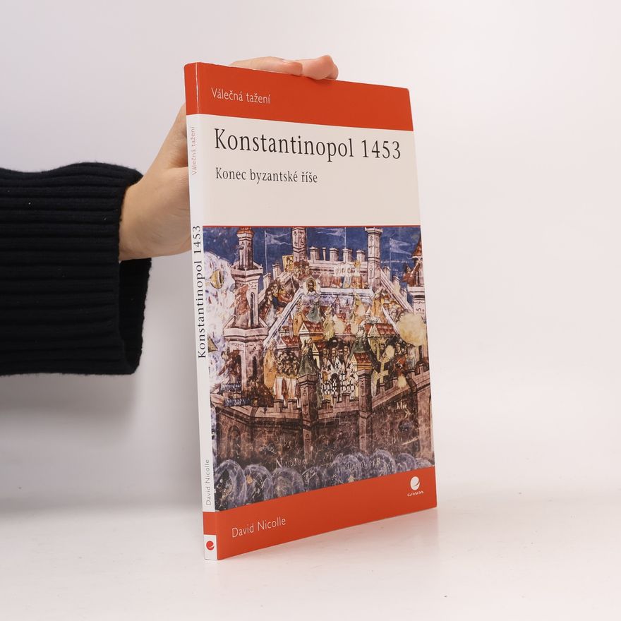 Christa Hook Konstantinopol 1453 : konec byzantské říše