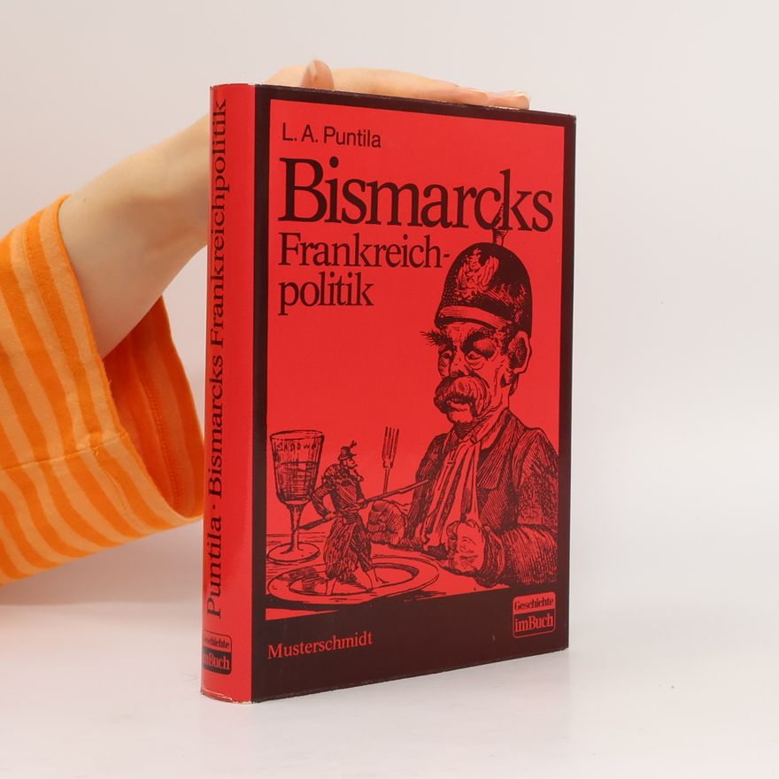 L. A. Puntila Bismarcks Frankreichpolitik