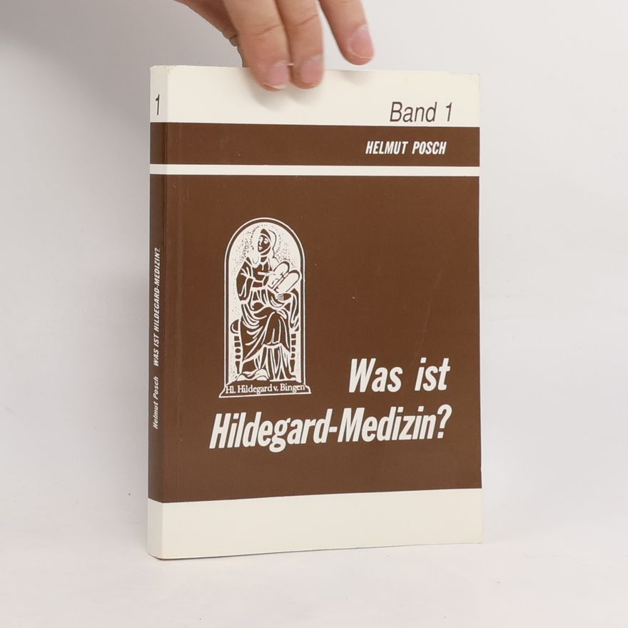 Helmut Posch Was ist Hildegard-Medizin?