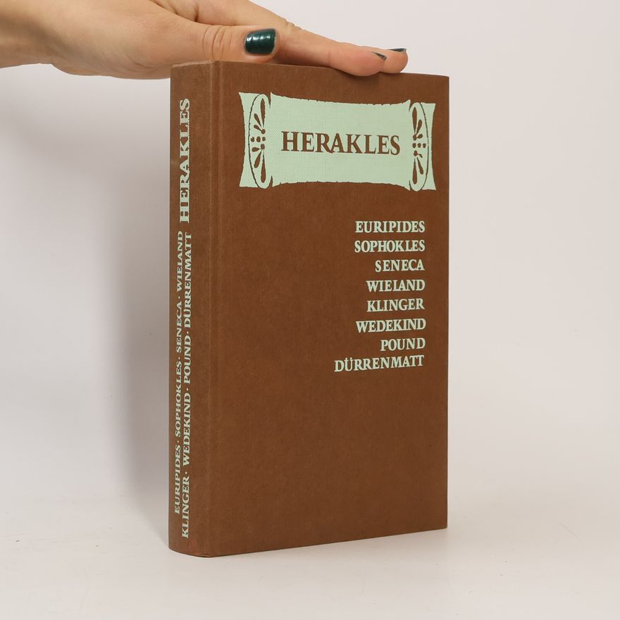 Autorenkollektiv Herakles. Euripides. Sophokles. Seneca. Wieland. Klinger. Wedekind. Pound. Dürrenmatt
