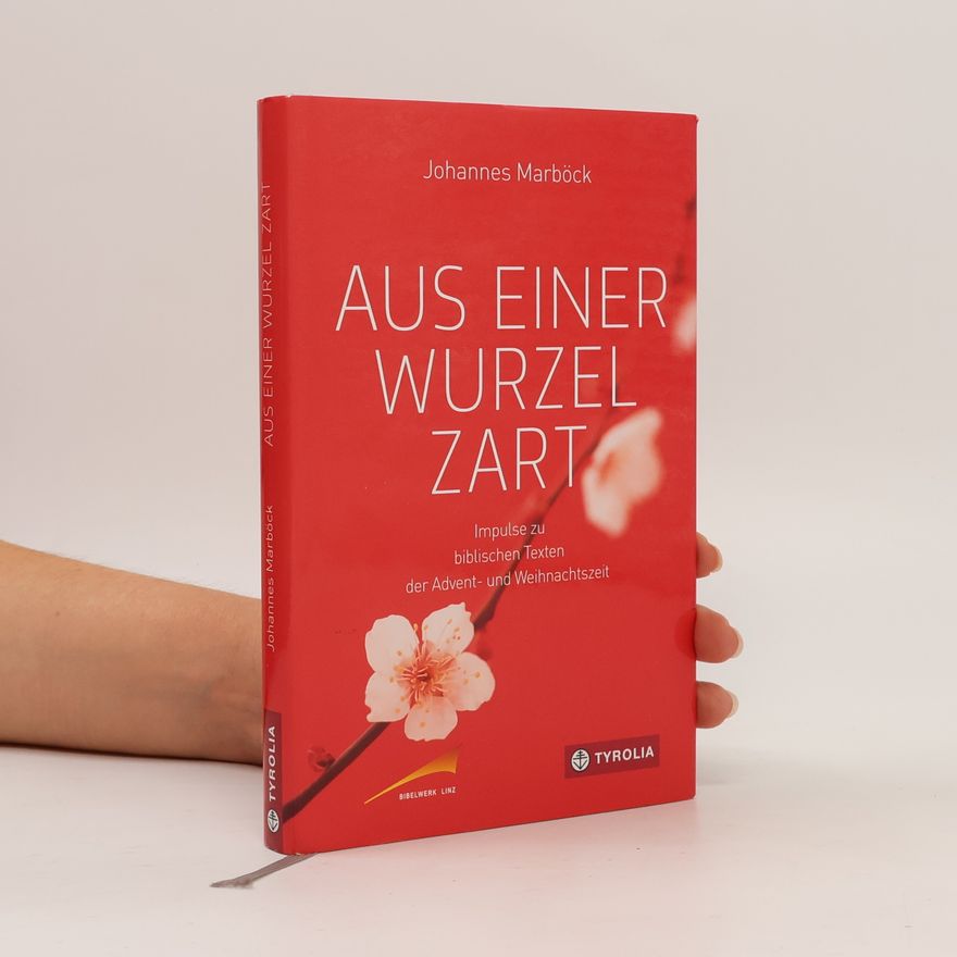 Johannes Marböck Aus einer Wurzel zart