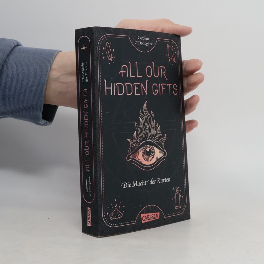Caroline O. Donoghue All our hidden gifts. Die Macht der Karten