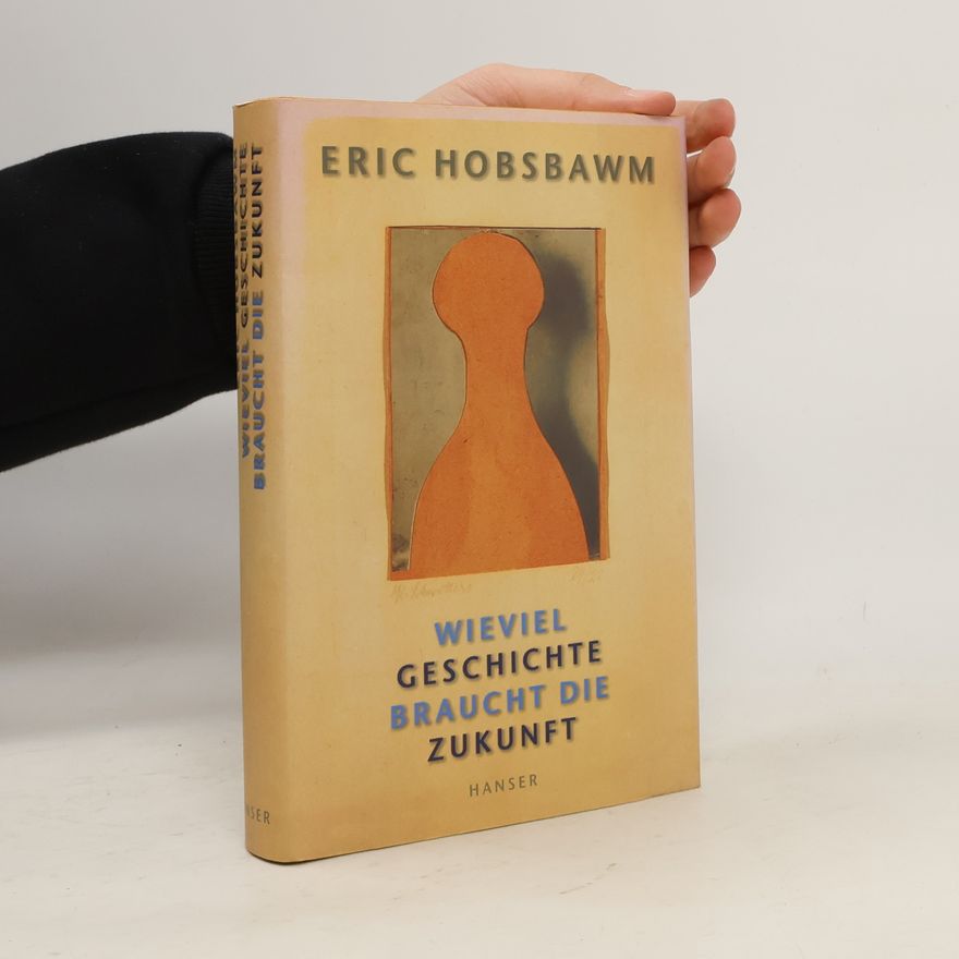 Eric Hobsbawm Wieviel Geschichte braucht die Zukunft