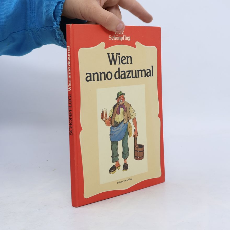 Fritz Schönpflug Wien anno dazumal